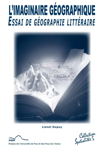 L'imaginaire géographique - essai de géographie littéraire - Lionel Dupuy - PU PAU