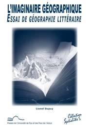 L'imaginaire géographique - essai de géographie littéraire