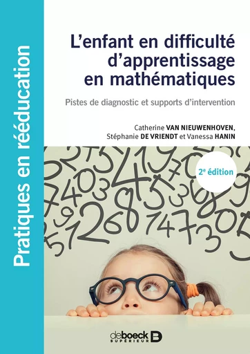 L'enfant en difficulté d'apprentissage en mathématiques - Catherine Van Nieuwenhoven, Stéphanie De Vriendt, Vanessa Hanin - DE BOECK SUP