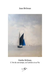 MARTHE BRILMAN, L'ART DE SON TEMPS, SA CARRIERE, SA VIE