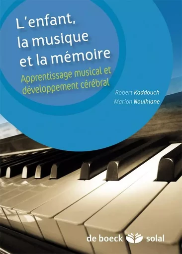 L'enfant, la musique et la mémoire - Robert Kaddouch, Marion Noulhiane - DE BOECK SUP