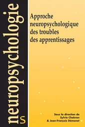 Approche neuropsychologique des troubles des apprentissages