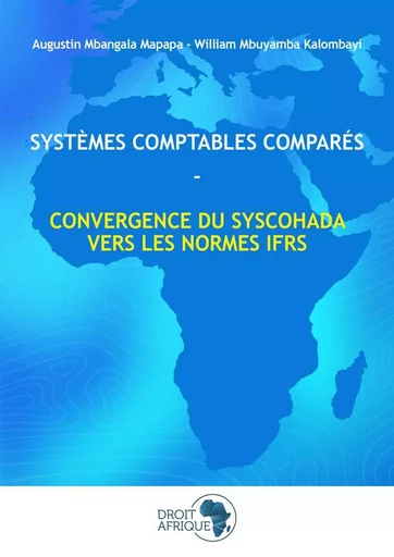 Systèmes comptables comparés OHADA - IFRS - Augustin MAPAPA MBANGALA, William MBUYAMBA KALOMBAYI - DROIT AFRIQUE