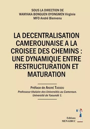 LA DECENTRALISATION CAMEROUNAISE A LA CROISEE DES CHEMINS