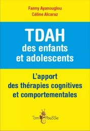 TDAH DES ENFANTS ET ADOLESCENTS : L'APPORT DES THERAPIES COGNITIVES ET COMPORTEMENTALES