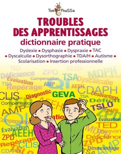 Troubles des apprentissages - dictionnaire pratique -  - TOM POUSSE