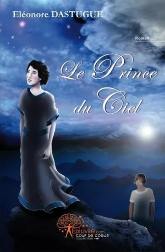 Le prince du ciel - Eléonore Dastugue - EDILIVRE