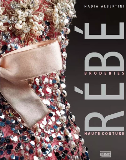 Rébé, broderies haute couture - Nadia Albertini - Gourcuff - Gradenigo Éditions