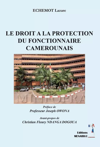 Le droit à la protection Du fonctionnaire  Camerounais - LAZARE ECHEMOT - MENAIBUC