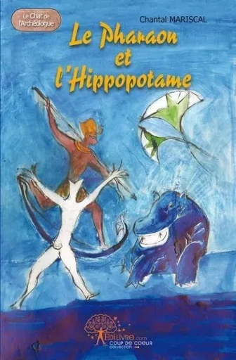 Le pharaon et l'hippopotame - Chantal Mariscal - EDILIVRE