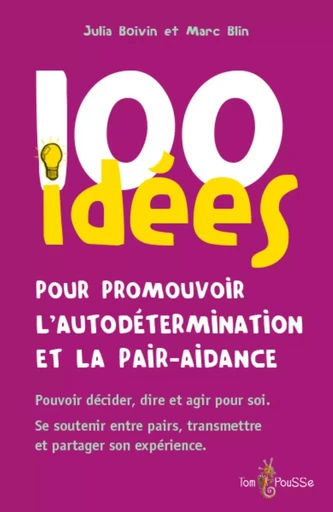 100 idées pour promouvoir l'autodétermination et la pair-aidance -  - TOM POUSSE