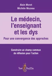 LE MEDECIN, L'ENSEIGNANT ET LES DYS : POUR UNE CONVERGENCE DES APPROCHES