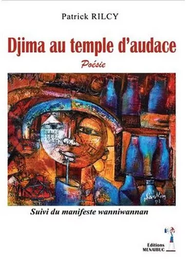 Djima au temple d'audace suivi du manifeste wanniwannan - Rilcy Patrick - MENAIBUC