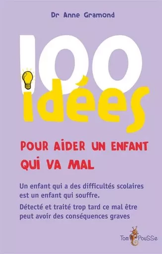 100 idées pour aider un enfant qui ne va pas bien -  - TOM POUSSE