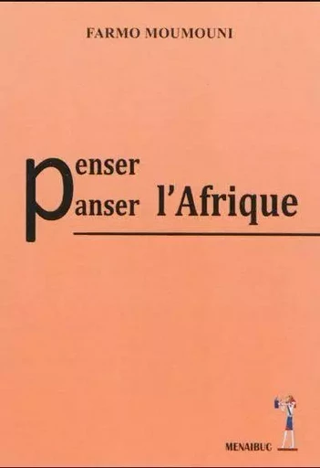 Pense, panser l'Afrique - Farmo Moumouni - MENAIBUC