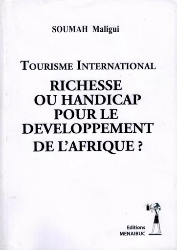 Tourisme International: richesse ou handicap pour le développement de l'Afrique - Maligui Soumah - MENAIBUC