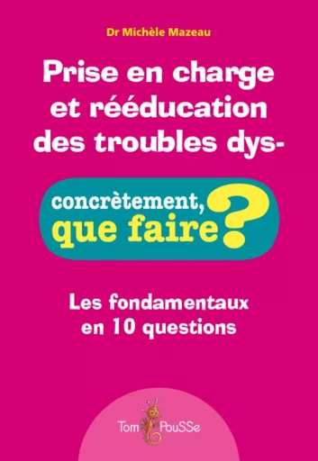 Prise en charge et rééducation des troubles dys -  - TOM POUSSE