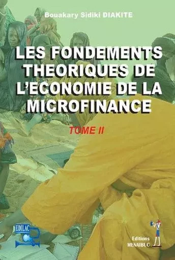 Les fondements théoriqueq de l'économie de la microfinance tome2 - Bouakary Sidiki Diak - MENAIBUC