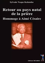 retour au pays de la prière hommage à Aimé Césaire