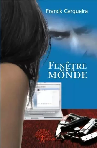 Fenêtre sur le monde - Franck Cerqueira - EDILIVRE