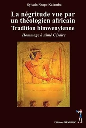 La négritude vue par un théologien africaine tradictionbimwenyienne hommage à Aimé Césaire