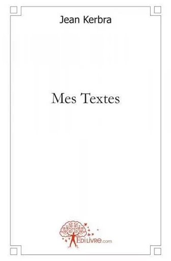 Mes textes - Jean Kerbra - EDILIVRE