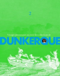 Voyages pittoresques au coeur des collections de Dunkerque 2