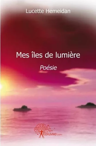 Mes îles de lumière - Lucette Hemeidan - Edilivre