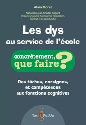 Les dys au service de l'école - des tâches, consignes et compétences aux fonctions cognitives