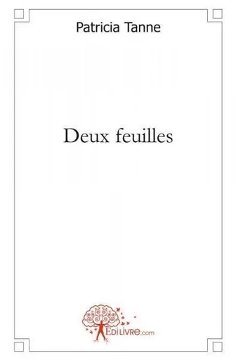 Deux feuilles - Patricia Tanne - EDILIVRE