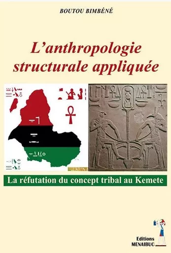 L'anthropologie appliquée, la réfutation du concept tribal au Kemete - Boutou Bimbéné - MENAIBUC