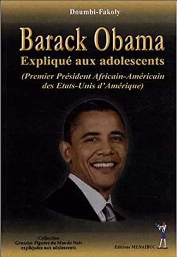 Barack Obama expliqué aux adolescents ( Premier Président Africain-Américain des Etats-Unis d'Amériq -  Doumbi-Fakoly - MENAIBUC