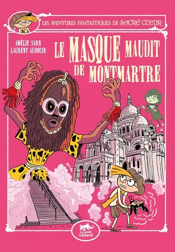 Les Aventures Fantastiques de Sacré-Coeur (vol.12) : Le Masque maudit de Montmartre -  - PETIT LEZARD