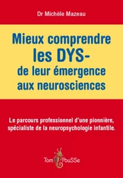 Mieux comprendre les DYS, de leur émergence aux neurosciences