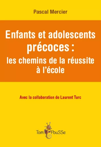 Enfants et adolescents précoces - les chemins de la réussite à l'école -  - TOM POUSSE