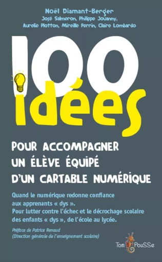 100 idées pour accompagner un élève dys équipé d'un cartable numérique -  DIAMANT-BERGER NOEL - TOM POUSSE