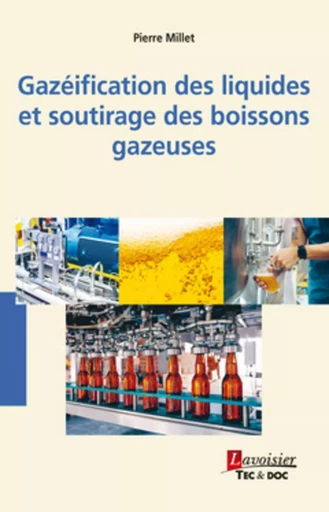 Gazéification des liquides et soutirage des boissons gazeuses - Pierre MILLET - TEC ET DOC