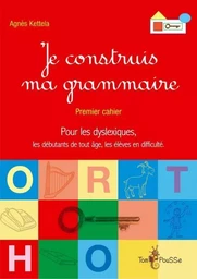 JE CONSTRUIS MA GRAMMAIRE CAHIER 1