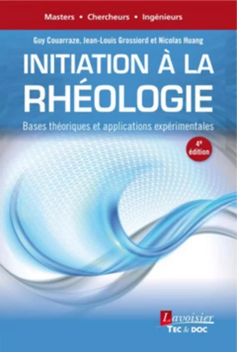 Initiation à la rhéologie (4° Éd.) - Nicolas HUANG, Jean-Louis GROSSIORD, Guy COUARRAZE - TEC ET DOC