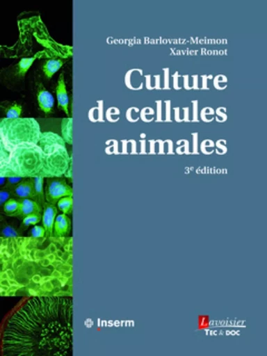 Culture de cellules animales (3° Éd.) - Xavier RONOT, Georgia BARLOVATZ-MEIMON - TEC ET DOC