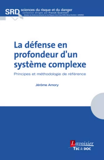 La défense en profondeur d'un système complexe - Franck Guarnieri, Jérôme AMORY - TEC ET DOC