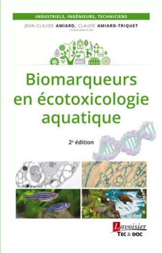 Biomarqueurs en écotoxicologie aquatique (2° Ed.) - Claude AMIARD, Claude AMIARD-TRIQUET, Jean-Claude Amiard - TEC ET DOC