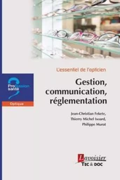 L'essentiel de l'opticien - Gestion, communication, réglementation