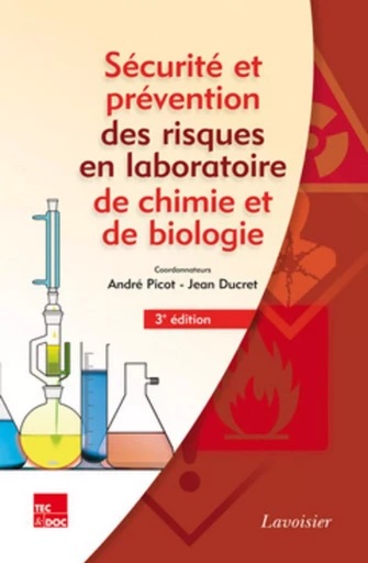 Sécurité et prévention des risques en laboratoire de chimie et de biologie (3° Éd.) - TOXICOLOGIE-CHIMIE (ATC) ASSOCIATION, Jean DUCRET, André PICOT - TEC ET DOC