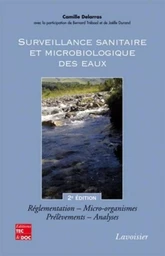 Surveillance sanitaire et microbiologique des eaux : réglementation, micro-organismes, prélèvements, analyses (2° Éd.)