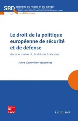 Le droit de la politique européenne de sécurité et de défense dans le cadre du traité de Lisbonne - Franck Guarnieri, Anne CAMMILLERI-SUBRENAT - TEC ET DOC