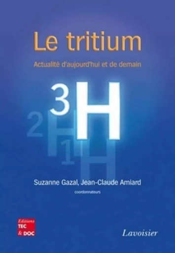 Le tritium - Jean-Claude Amiard, Suzanne GAZAL - TEC ET DOC