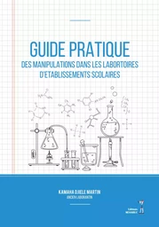 GUIDE PRATIQUE DES MANIPULATIONS DANS LES LABORATOIRES D'ÉTABLISSEMENTS SCOLAIRES