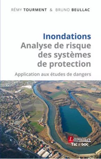 Inondations - Analyse de risque des systèmes de protection - Bruno BEULLAC, Rémy TOURMENT - TEC ET DOC