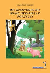 LES AVENTURES DU JEUNE NKINANG LE PORCELET